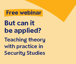 Free Webinar. But can it be applied? Teaching theory with practice in Security Studies
