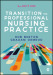 Transition to Professional Nursing Practice