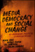 Media, Democracy and Social Change