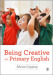 Being Creative in Primary English