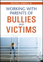 Working With Parents of Bullies and Victims