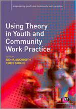 Using Theory in Youth and Community Work Practice