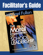 Facilitator's Guide to The Moral Imperative of School Leadership