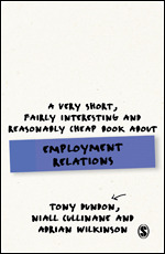 A Very Short, Fairly Interesting and Reasonably Cheap Book About Employment Relations