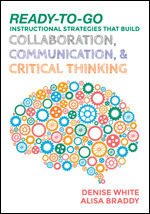 Ready-to-Go Instructional Strategies That Build Collaboration, Communication, and Critical Thinking
